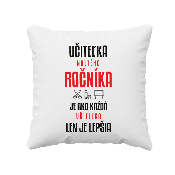 Učiteľka nultého ročníka je ako každá učiteľka, len je lepšia - vankúš s potlačou