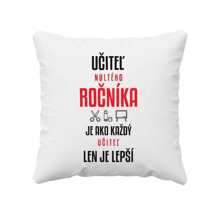 Učiteľ nultého ročníka je ako každý učiteľ, len je lepší - vankúš s potlačou