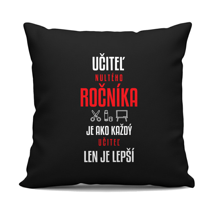 Učiteľ nultého ročníka je ako každý učiteľ, len je lepší - čierny vankúš s potlačou