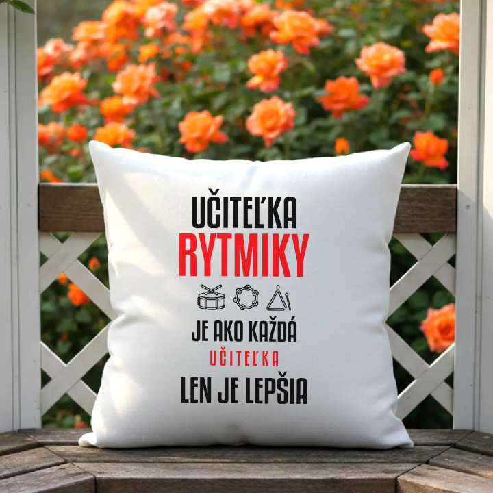 Učiteľka rytmiky je ako každá učiteľka, len je lepšia - vankúš s potlačou