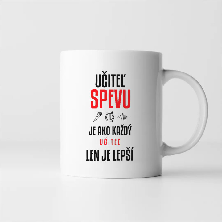 Učiteľ spevu je ako každý učiteľ, len je lepší - keramický hrnček s potlačou