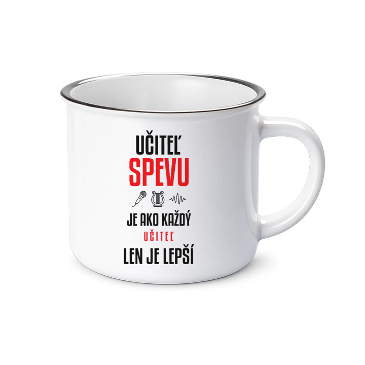 Učiteľ spevu je ako každý učiteľ, len je lepší - smaltovaný hrnček s potlačou