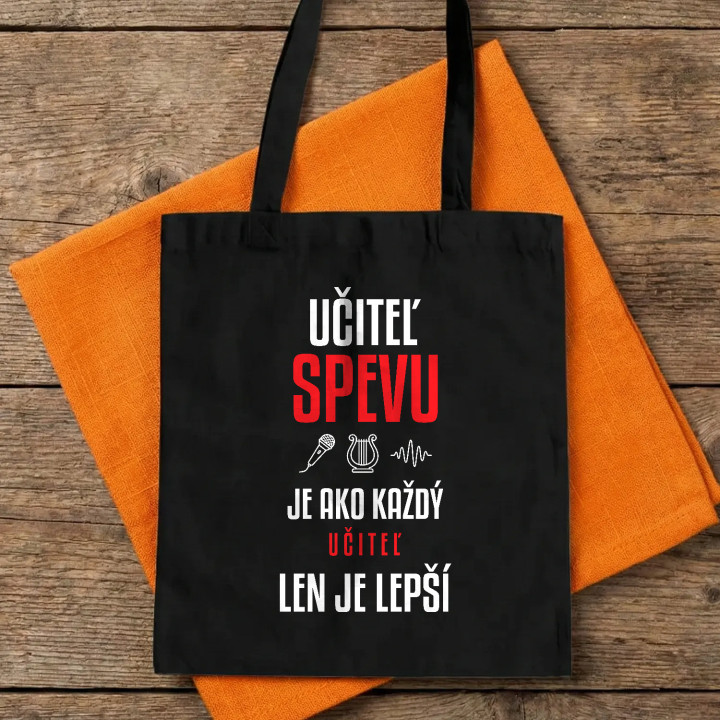 Učiteľ spevu je ako každý učiteľ, len je lepší - bavlnená taška s potlačou