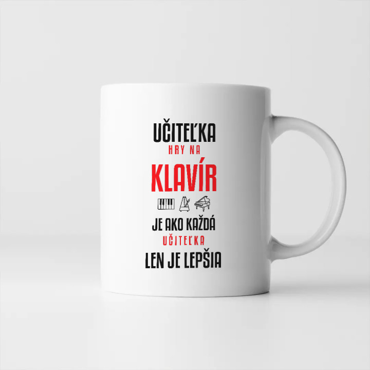 Učiteľka hry na klavír je ako každá učiteľka, len je lepšia - keramický hrnček s potlačou