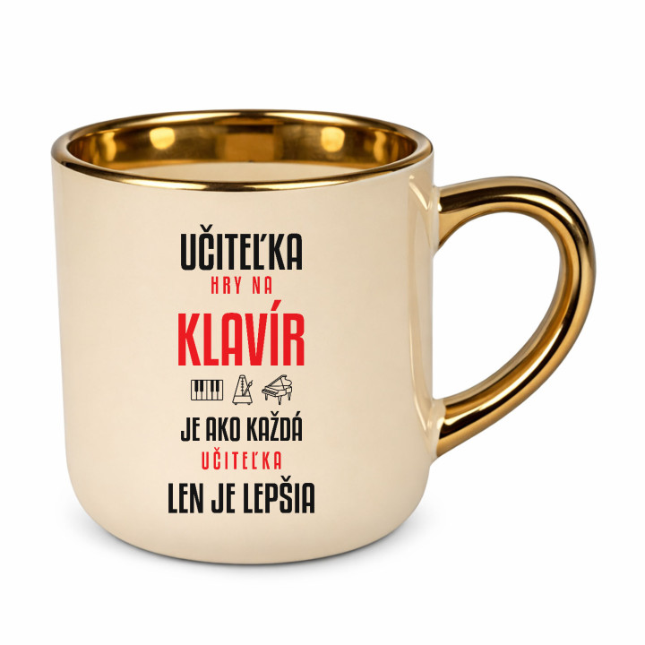 Učiteľka hry na klavír je ako každá učiteľka, len je lepšia - elegantný hrnček na darček