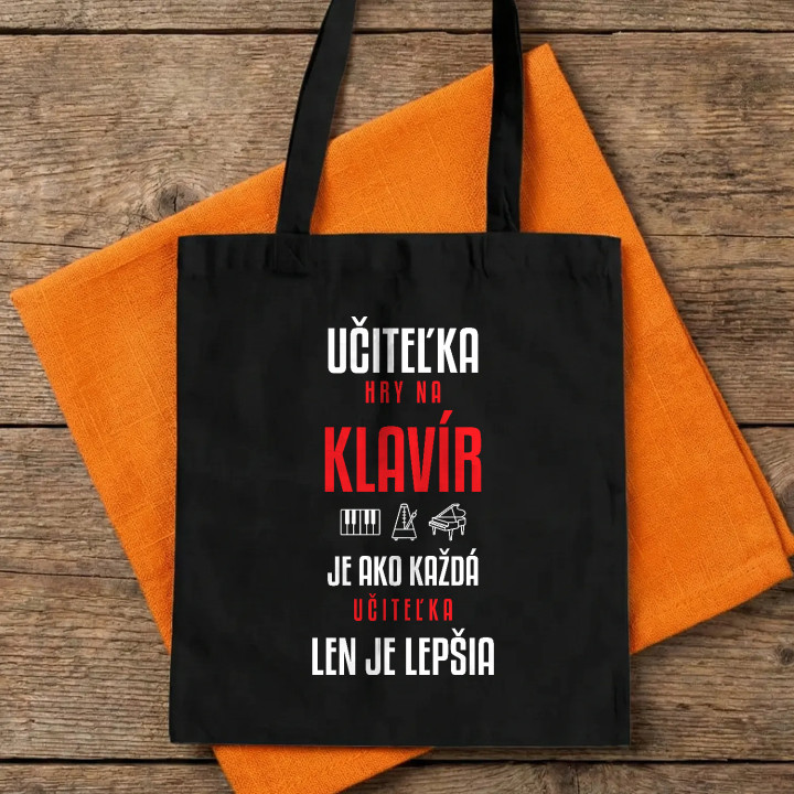 Učiteľka hry na klavír je ako každá učiteľka, len je lepšia - bavlnená taška s potlačou