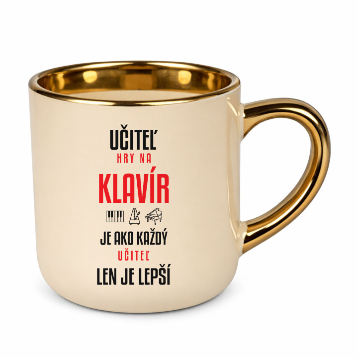 Učiteľ hry na klavír je ako každý učiteľ, len je lepší - elegantný hrnček na darček