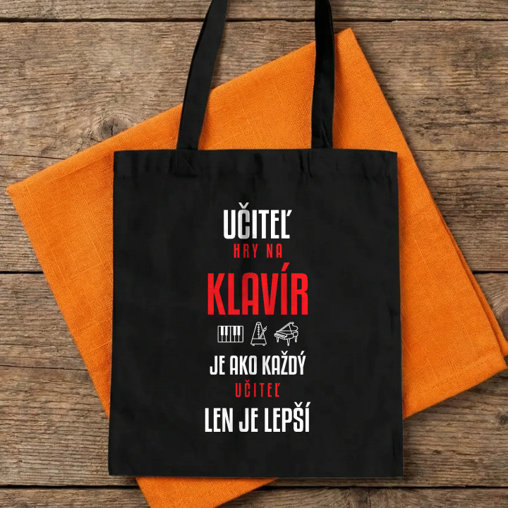 Učiteľ hry na klavír je ako každý učiteľ, len je lepší - bavlnená taška s potlačou
