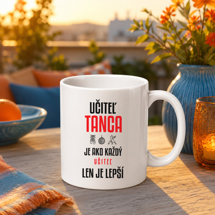 Učiteľ tanca je ako každý učiteľ, len je lepší - keramický hrnček s potlačou