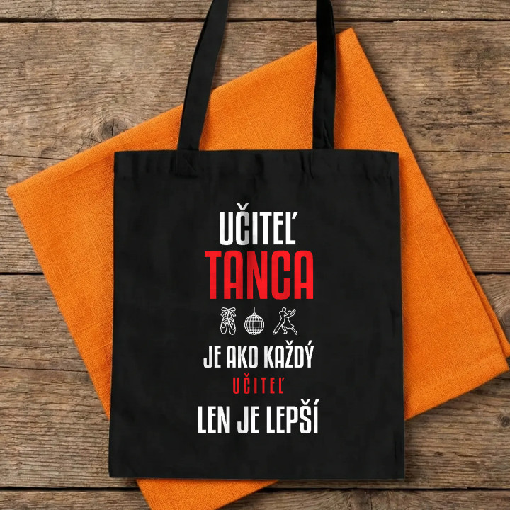 Učiteľ tanca je ako každý učiteľ, len je lepší - bavlnená taška s potlačou