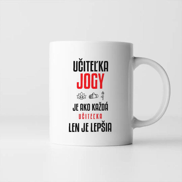Učiteľka jogy je ako každá učiteľka, len je lepšia - keramický hrnček s potlačou