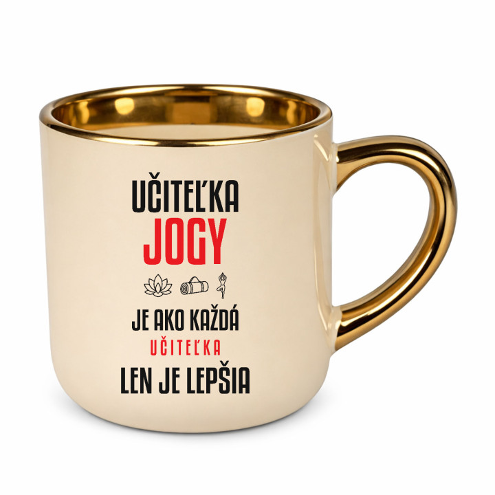 Učiteľka jogy je ako každá učiteľka, len je lepšia - elegantný hrnček na darček