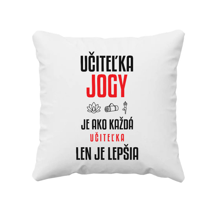 Učiteľka jogy je ako každá učiteľka, len je lepšia - vankúš s potlačou
