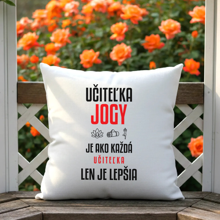 Učiteľka jogy je ako každá učiteľka, len je lepšia - vankúš s potlačou