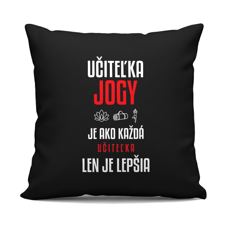 Učiteľka jogy je ako každá učiteľka, len je lepšia - čierny vankúš s potlačou
