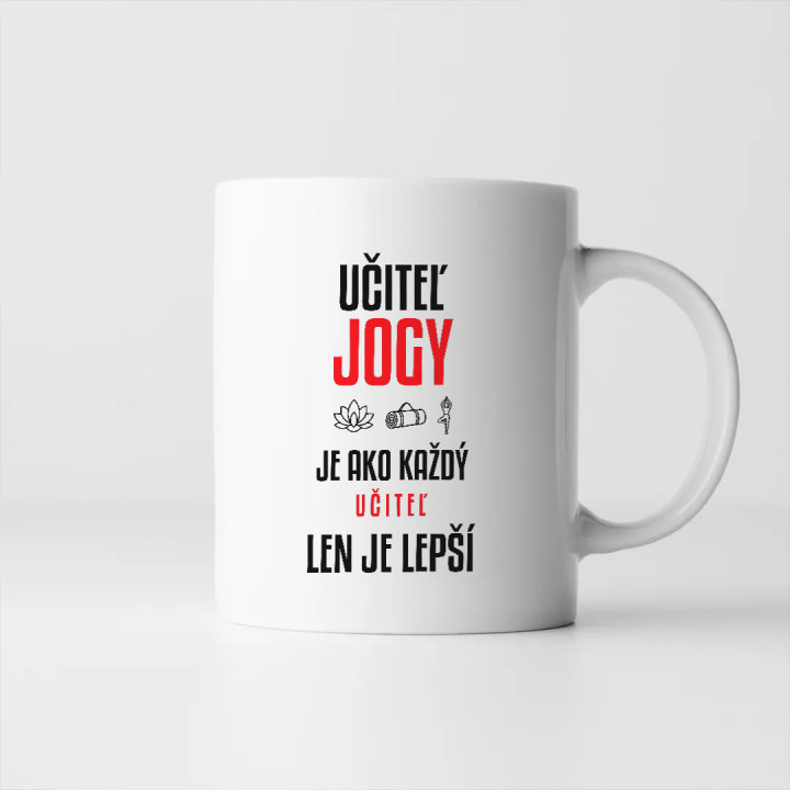 Učiteľ jogy je ako každý učiteľ, len je lepší - keramický hrnček s potlačou