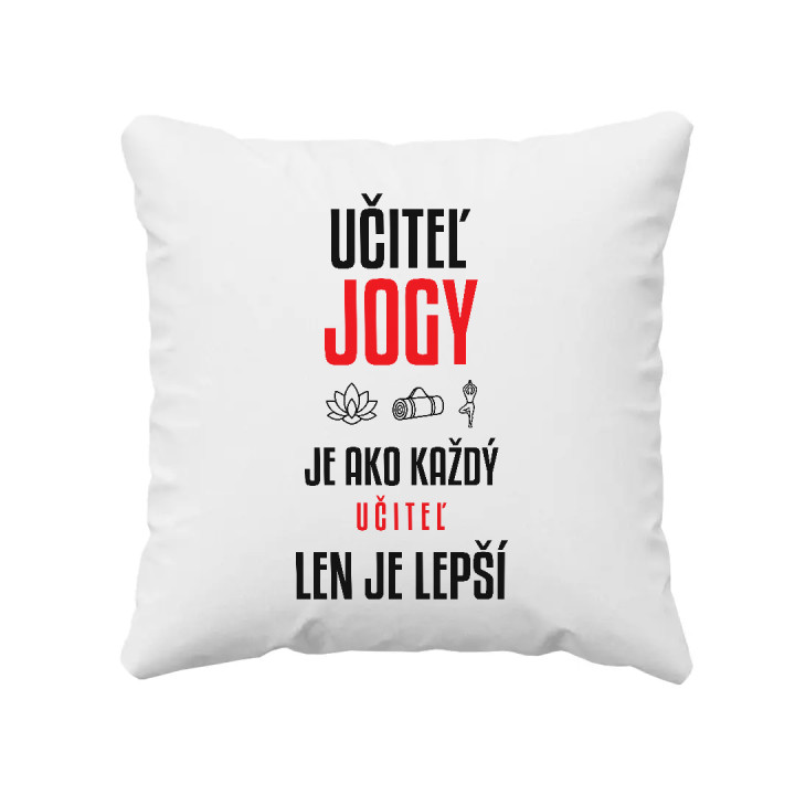 Učiteľ jogy je ako každý učiteľ, len je lepší - vankúš s potlačou