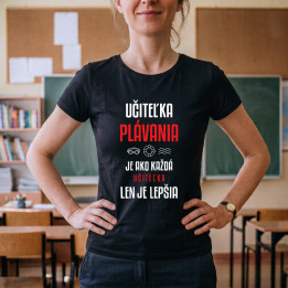 Učiteľka plávania je ako každá učiteľka, len je lepšia - dámske tričko s potlačou