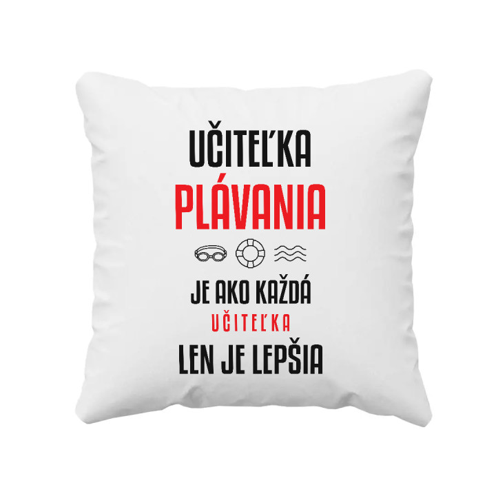 Učiteľka plávania je ako každá učiteľka, len je lepšia - vankúš s potlačou