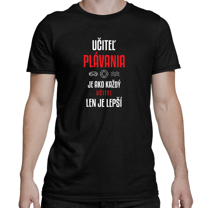 Učiteľ plávania je ako každý učiteľ, len je lepší - pánske tričko s potlačou