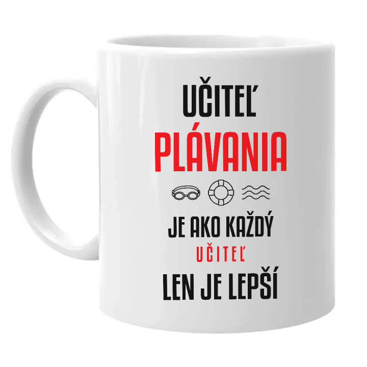 Učiteľ plávania je ako každý učiteľ, len je lepší - keramický hrnček s potlačou