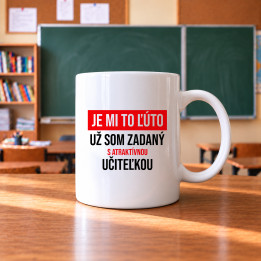 Je mi to ľúto - už som zadaný s atraktívnou učiteľkou - keramický hrnček s potlačou