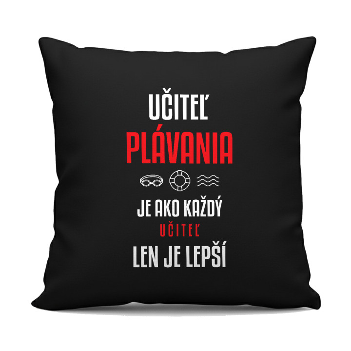 Učiteľ plávania je ako každý učiteľ, len je lepší - čierny vankúš s potlačou