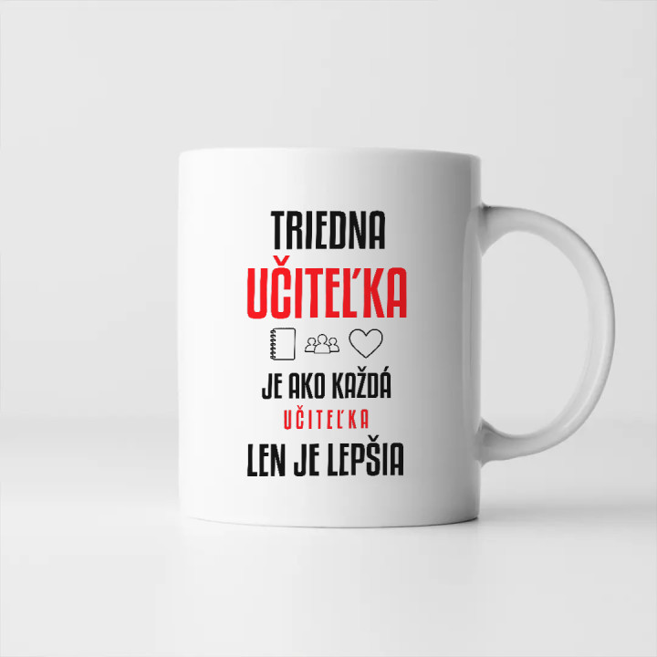 Triedna učiteľka je ako každá učiteľka, len je lepšia - keramický hrnček s potlačou
