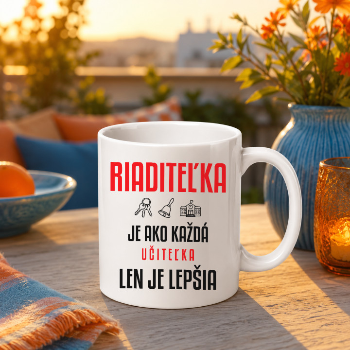 Riaditeľka je ako každá učiteľka, len je lepšia - keramický hrnček s potlačou