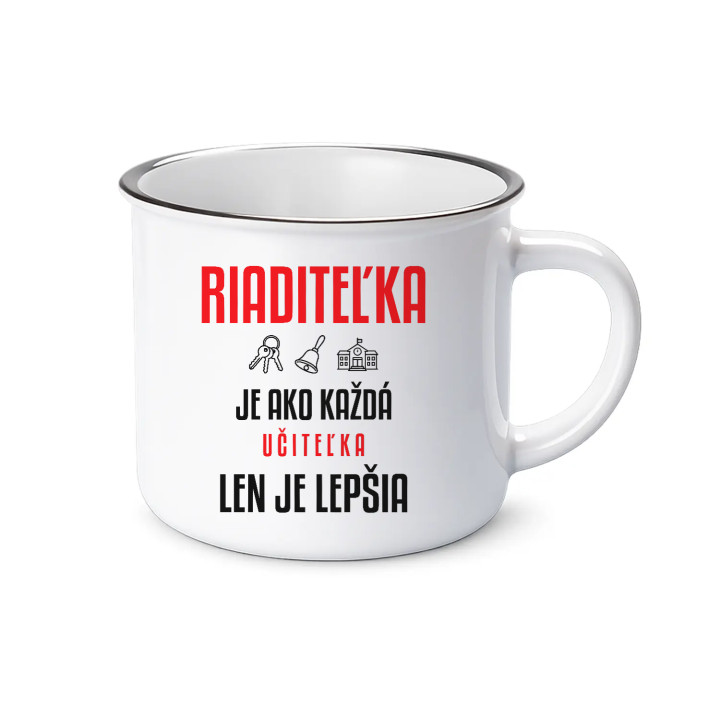 Riaditeľka je ako každá učiteľka, len je lepšia - smaltovaný hrnček s potlačou