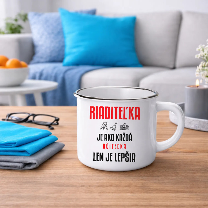 Riaditeľka je ako každá učiteľka, len je lepšia - smaltovaný hrnček s potlačou