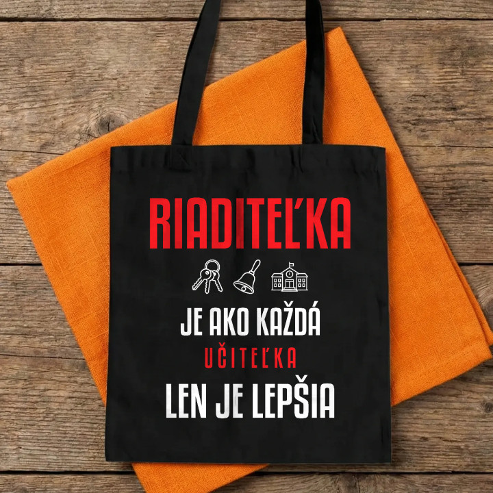 Riaditeľka je ako každá učiteľka, len je lepšia - bavlnená taška s potlačou
