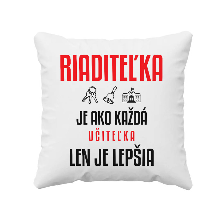 Riaditeľka je ako každá učiteľka, len je lepšia - vankúš s potlačou