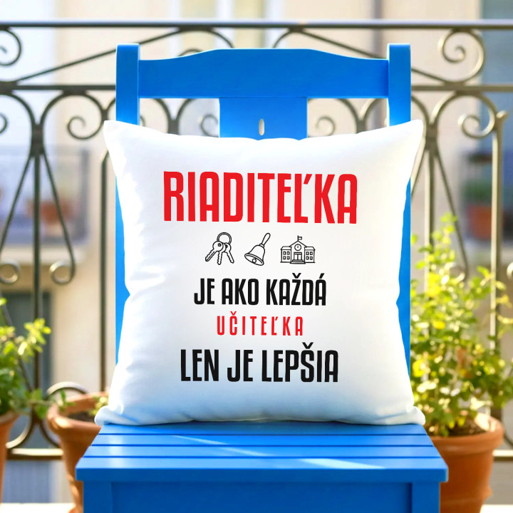 Riaditeľka je ako každá učiteľka, len je lepšia - vankúš s potlačou