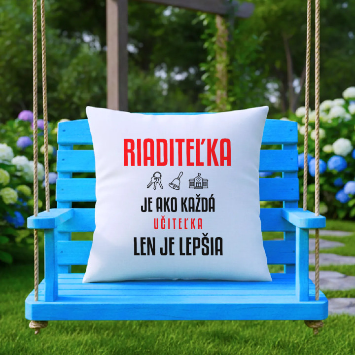 Riaditeľka je ako každá učiteľka, len je lepšia - vankúš s potlačou