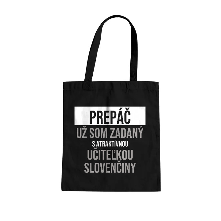 Prepáč, už som zadaný s atraktívnou učiteľkou slovenčiny - bavlnená taška s potlačou