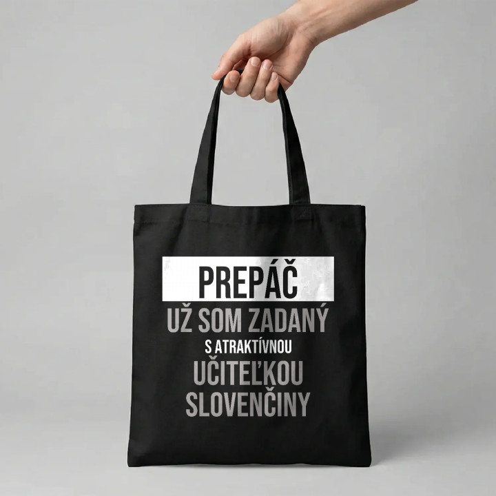 Prepáč, už som zadaný s atraktívnou učiteľkou slovenčiny - bavlnená taška s potlačou