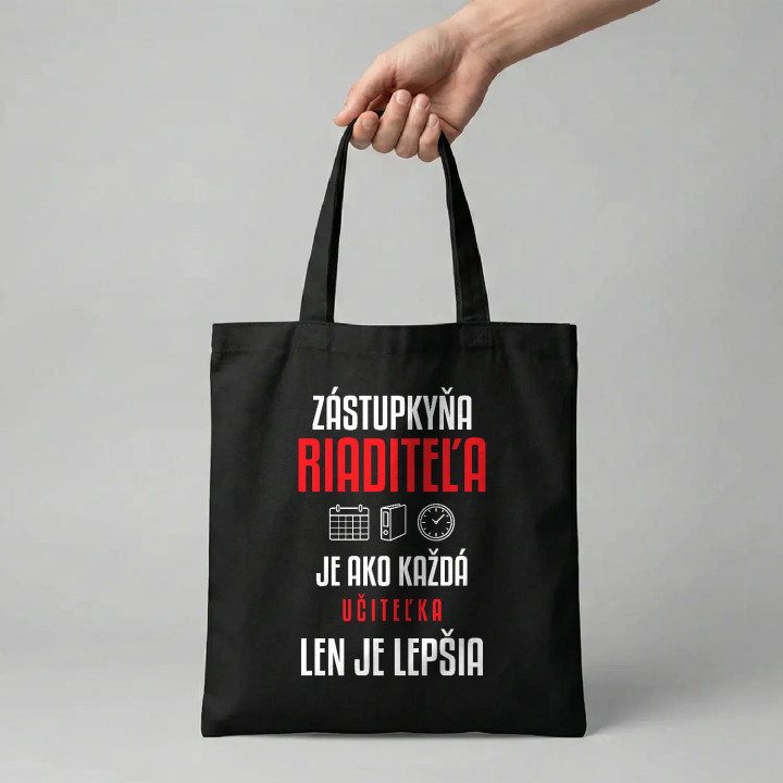 Zástupkyňa riaditeľa je ako každá učiteľka, len je lepšia - bavlnená taška s potlačou