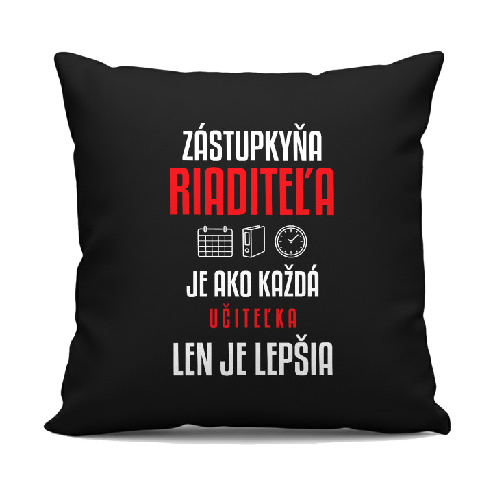 Zástupkyňa riaditeľa je ako každá učiteľka, len je lepšia - čierny vankúš s potlačou
