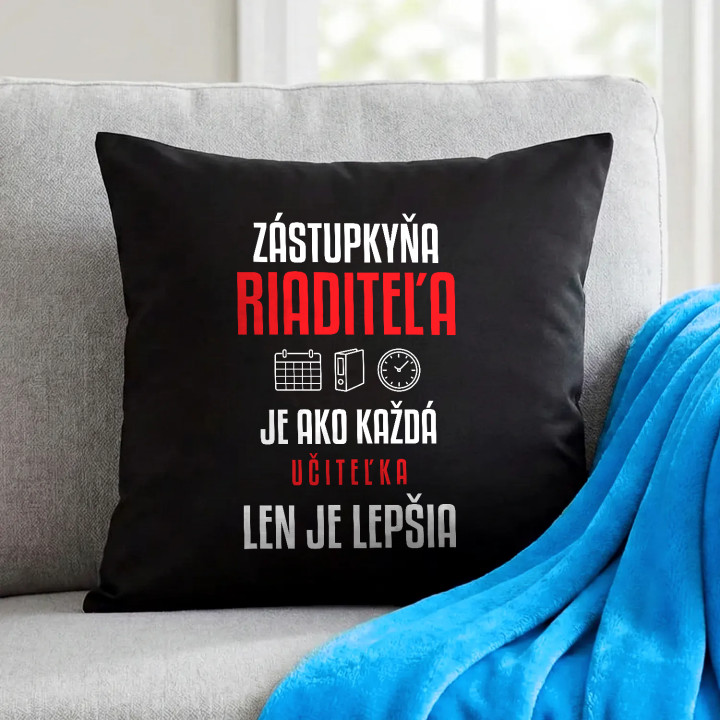 Zástupkyňa riaditeľa je ako každá učiteľka, len je lepšia - čierny vankúš s potlačou