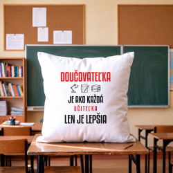 Doučovateľka je ako každá učiteľka, len je lepšia - vankúš s potlačou