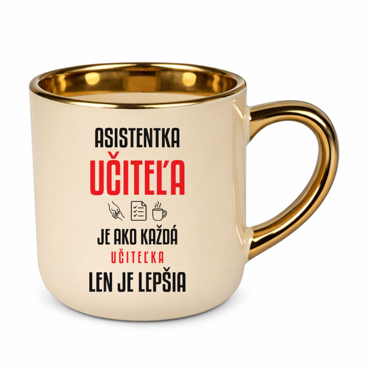 Asistentka učiteľa je ako každá učiteľka, len je lepšia - elegantný hrnček na darček