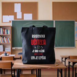 Asistentka učiteľa je ako každá učiteľka, len je lepšia - bavlnená taška s potlačou