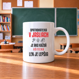 Opatrovateľka v jasliach je ako každá učiteľka, len je lepšia - keramický hrnček s potlačou