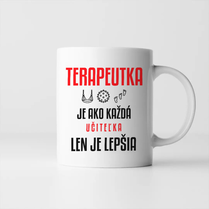 Terapeutka je ako každá učiteľka, len je lepšia - keramický hrnček s potlačou