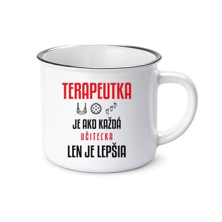 Terapeutka je ako každá učiteľka, len je lepšia - smaltovaný hrnček s potlačou