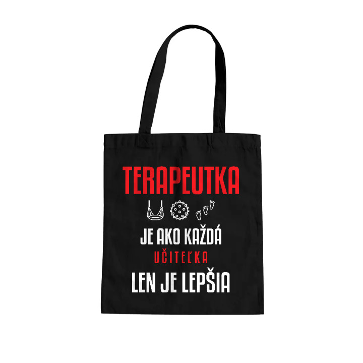 Terapeutka je ako každá učiteľka, len je lepšia - bavlnená taška s potlačou