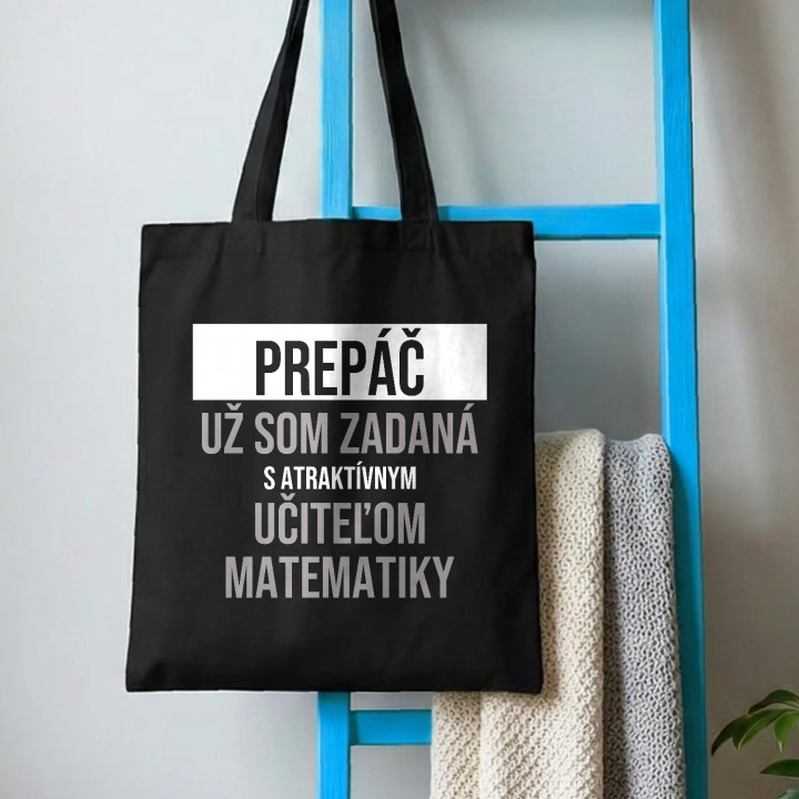 Prepáč, už som zadaná s atraktívnym učiteľom matematiky - bavlnená taška s potlačou