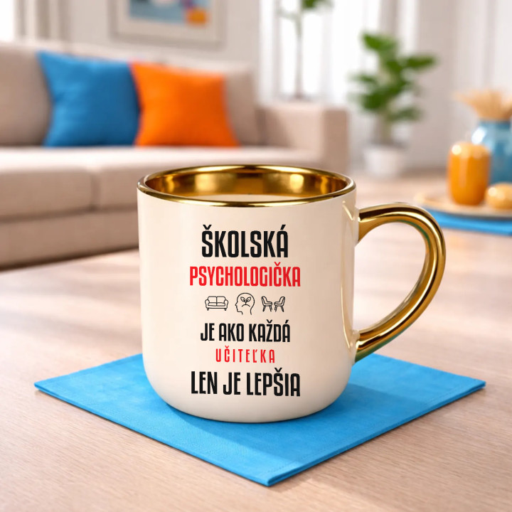 Školská psychologička je ako každá učiteľka, len je lepšia - elegantný hrnček na darček