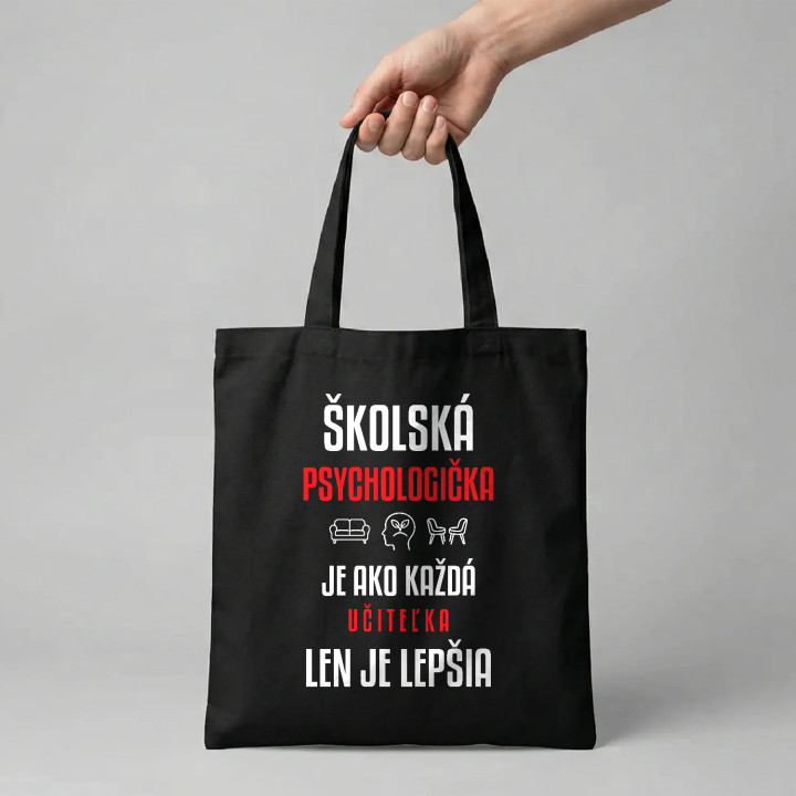 Školská psychologička je ako každá učiteľka, len je lepšia - bavlnená taška s potlačou